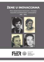 prikaz prve stranice dokumenta Žene u inovacijama : Prve znanstvenice Sveučilišta u Zagrebu Fakulteta elektrotehnike i računarstva 1919. – 1970.